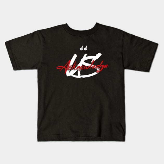 Acknowledge Us Tee Kids T-Shirt by Lehjun Shop